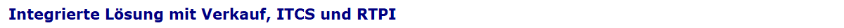 Integrierte L�sung mit Verkauf, ITCS und RTPI